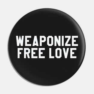 Weaponize Free Love Pin