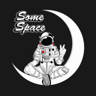 need some space  8 T-Shirt