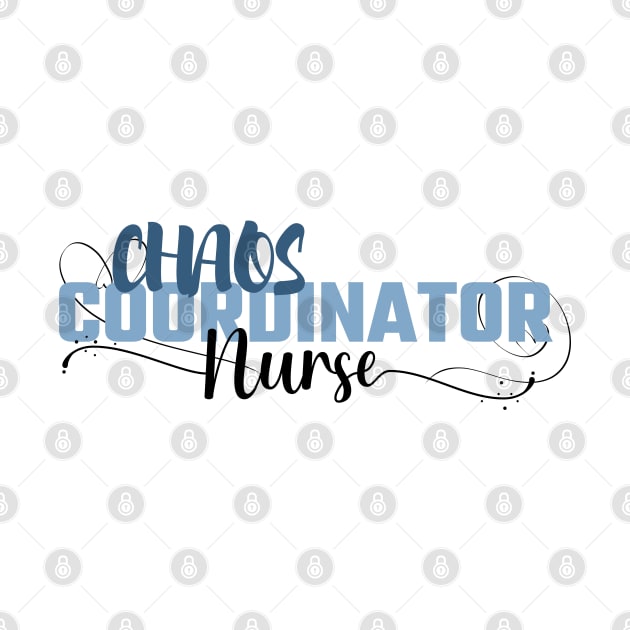 Funny Sassy Chaos Coordinator Design for Nurse's by CreoTibi