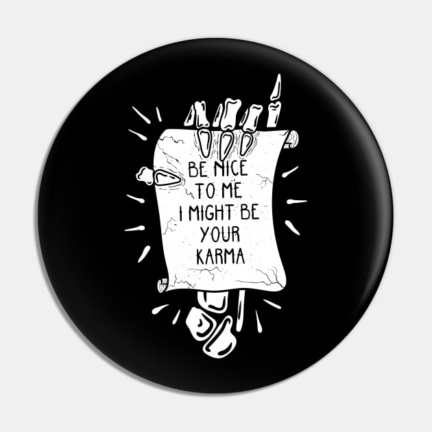 Karma is coming to collect Pin by Superfunky