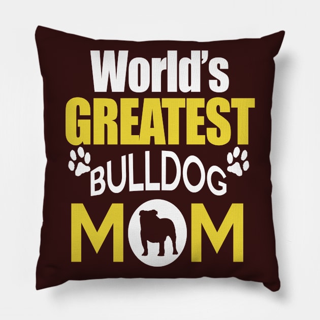 WORLD'S GREATEST BULLDOG MOM Pillow by key_ro