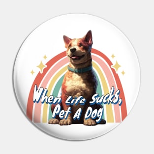 When Life Sucks, Pet A Dog Pin