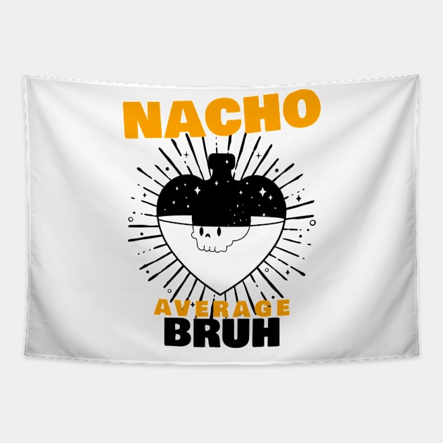 Nacho average Bruh 8.0 Tapestry by 2 souls