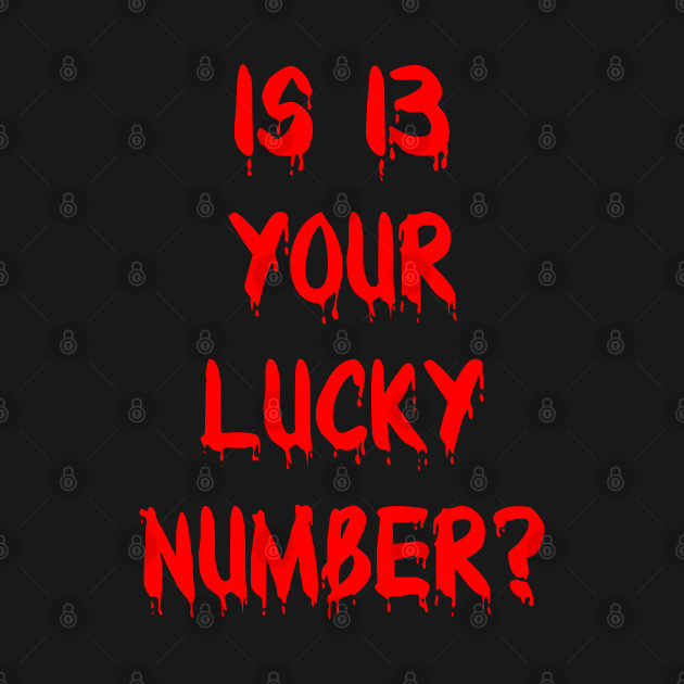 Is 13 Your Lucky Number? by Scar