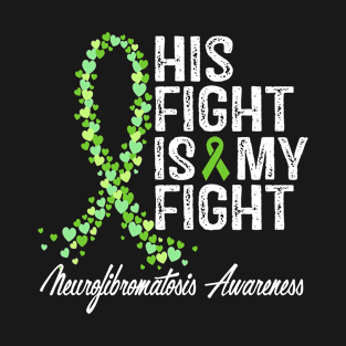 His Fight Is My Fight Neurofibromatosis Awareness T-Shirt