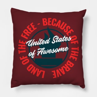 Land of the Free – Because of the Brave – United States of Awesome Pillow