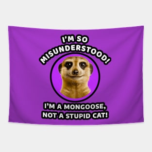 🌍 Misunderstood Meerkat, Mongoose, Stupid Cat Tapestry