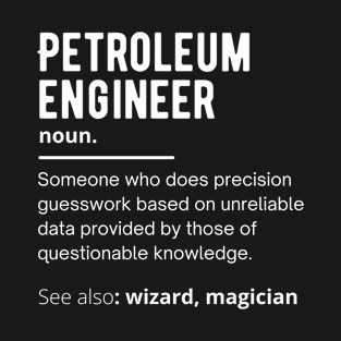 petroleum engineer funny definition T-Shirt