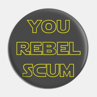 You Rebel Scum! Pin