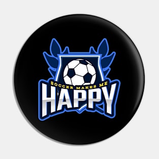 Soccer Makes Me Happy Pin