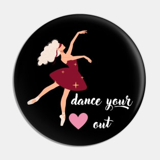 Dance Your Heart Out Pin