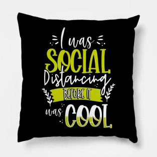 Social Distancing Before It Was Cool Pillow