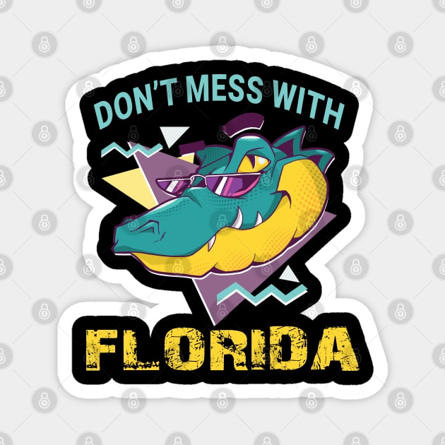 Dont Mess with florida Magnet by JayD World