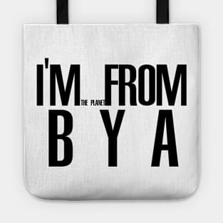 I'm from the planet BYA Tote