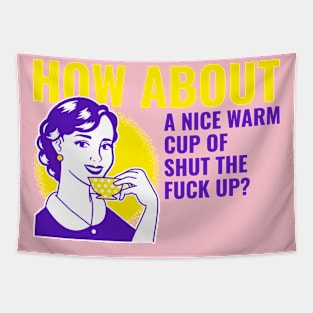 Funny Vintage "How About A Nice Warm Cup Of Shut The F*ck Up?" 50s Parody Tapestry