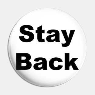 Stay Back Pin