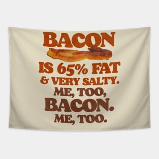 Bacon Is 65% Fat...Me Too, Bacon. Tapestry