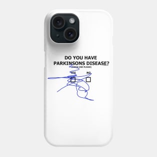 Do You Have Parkinsons Disease Check Yes or No Phone Case