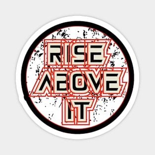 Rise Above It Magnet