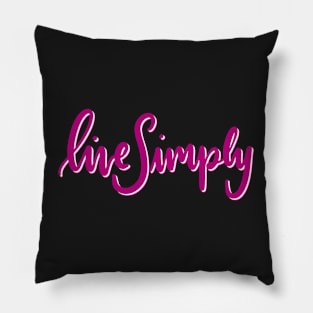 Live simply Pillow