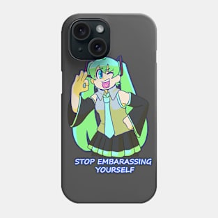 stop embarassing yourself Phone Case