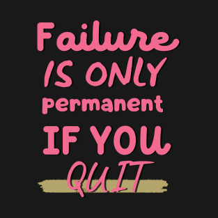 Motivation: Failure and Quitting T-Shirt