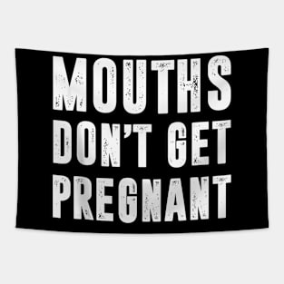 Mouths Don'T Get Pregnant Tapestry