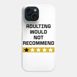 Adulting would not recommend Phone Case