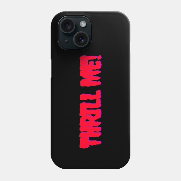 Thrill Me! Phone Case by ATBPublishing