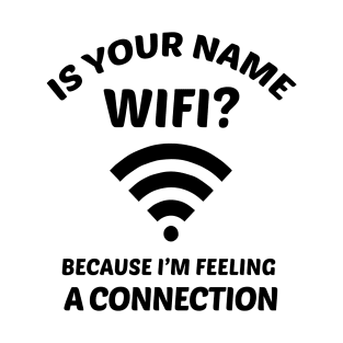 Funny Pick Up Line WIFI Joke T-Shirt