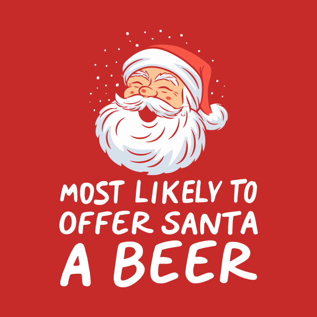 Most Likely To Offer Santa A Beer Funny Drinking Christmas by Nichole Joan Fransis Pringle