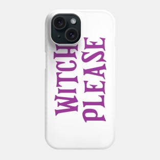 Witch Please Funny Halloween Design Phone Case