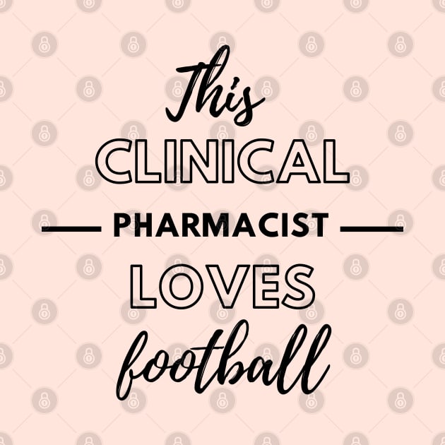 This Clinical Pharmacist Loves Football by Petalprints