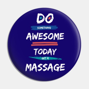 Do Something Awesome Today - Get a Massage! Pin