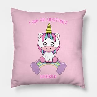 I am an unstable unicorn Pillow