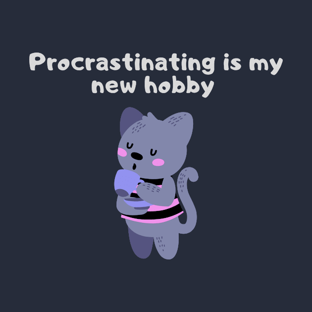 Procrastinating is my hobby by Paciana Peroni