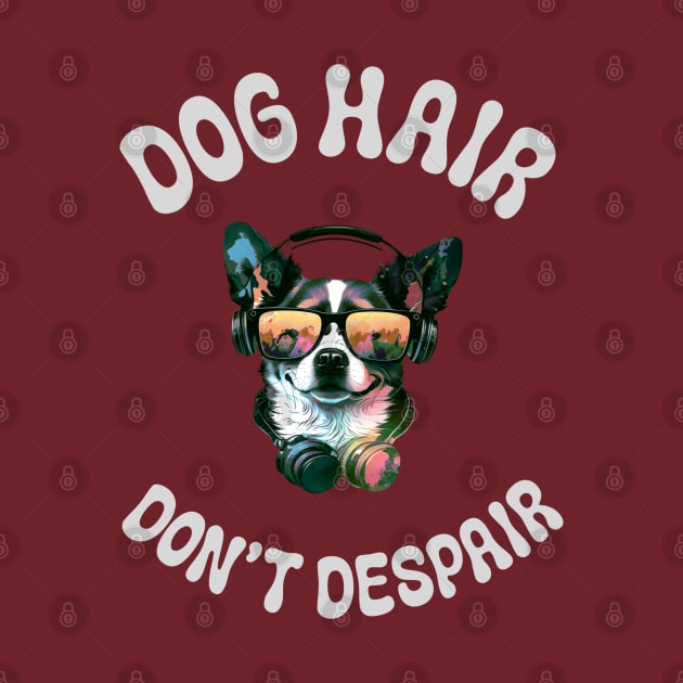 Dogs Hair don't despair by Fancy store