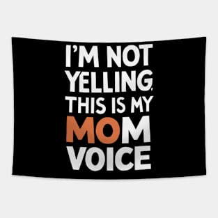 I'm not yelling this is my mom voice Tapestry