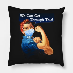 Rosie The Riveter We Can Get Through This! Pillow