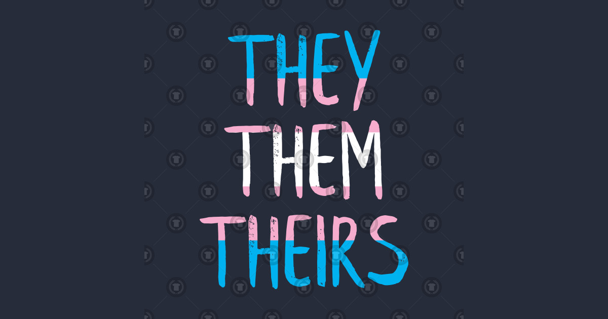 They Them Theirs Respect The Pronoun Trans Pride T Shirt Teepublic 3555