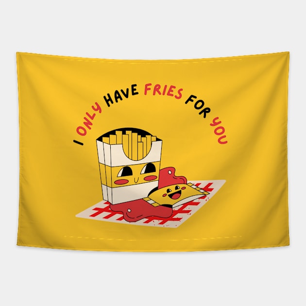 I Only Have Fries For You Tapestry by FabDesign