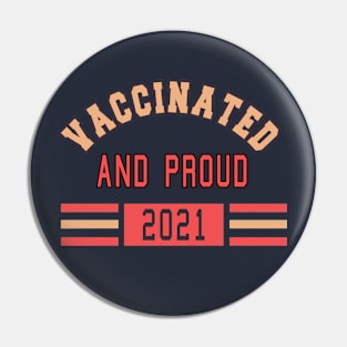 Vaccinated And Proud Pin