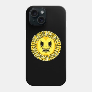 You are my sunshine Phone Case