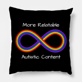 More Relatable Autistic Content Pillow