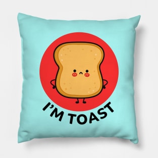 I'm Toast | Toast Bread Pun Pillow