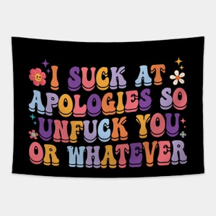 I Suck At Apologies So Unfuck You Or Whatever Tapestry