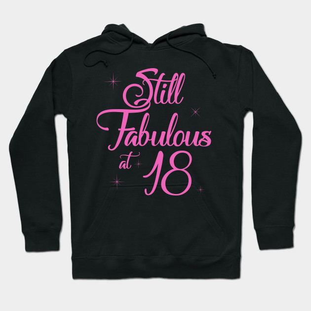 Vintage Still Sexy And Fabulous At 18 Year Old Funny 18th Birthday Gift Birthday Gift For Teenage Boy And Girl Hoodie Teepublic