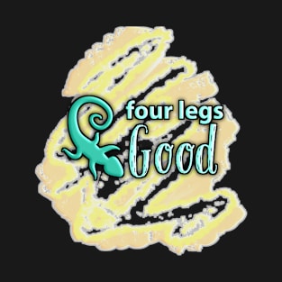 Four legs good T-Shirt