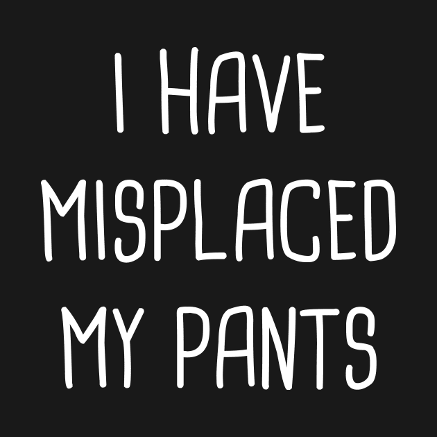 I Have Misplaced My Pants by Rock Bottom