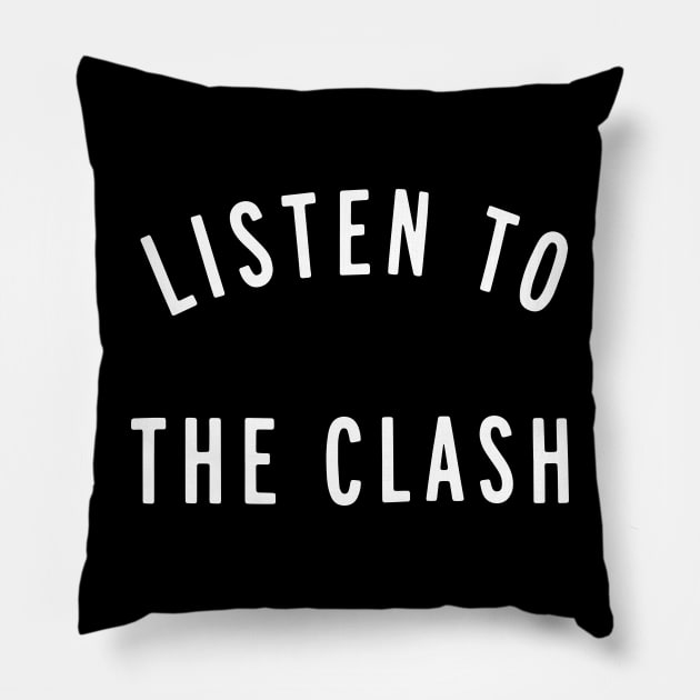 LISTEN TO THE CLASH Pillow by todd_stahl_art